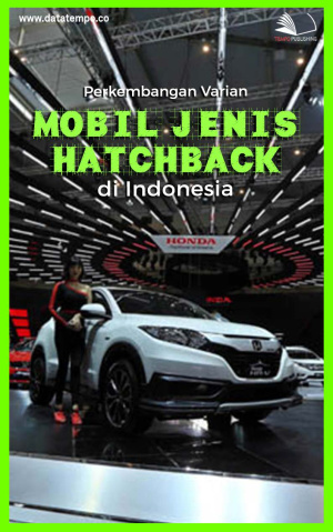 Perkembangan Varian Mobil Jenis Hatchback di Indonesia
