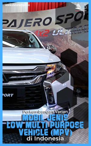 Perkembangan Varian Mobil Jenis Low Multi Purpose Vehicle (MPV) di Indonesia
