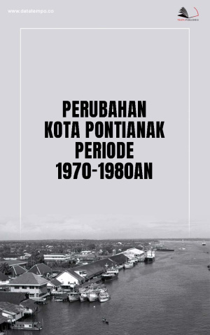 Perubahan Kota Pontianak Periode 1970-1980an