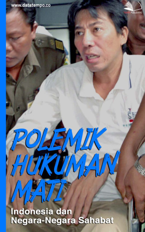 Polemik Hukuman Mati, Indonesia dan Negara-Negara Sahabat