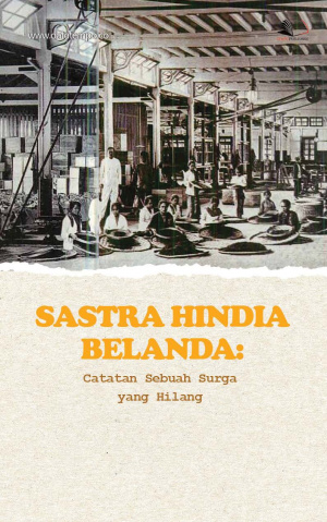 Sastra Hindia Belanda: Catatan Sebuah Surga yang Hilang