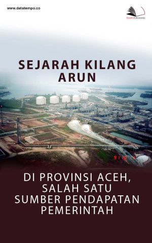 Sejarah Kilang Arun di Provinsi Aceh, Salah Satu Sumber Pendapatan Pemerintah