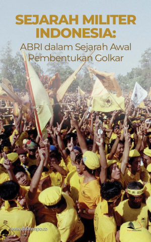 Sejarah Militer Indonesia: ABRI dalam Sejarah Awal Pembentukan Golkar