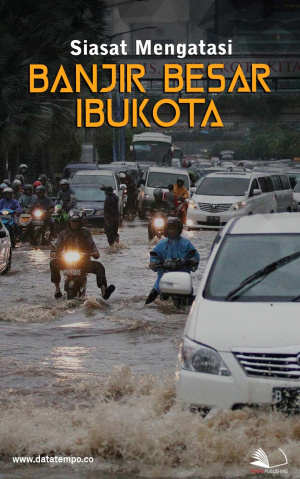 Siasat Mengatasi Banjir Besar Ibukota