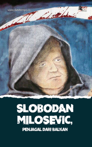 Slobodan Milosevic, Penjagal dari Balkan