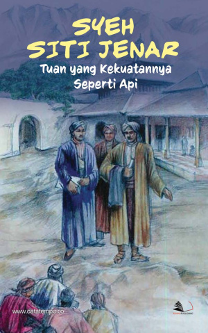 Syeh Siti Jenar, Tuan yang Kekuatannya Seperti Api