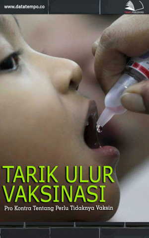 Tarik Ulur Vaksinasi: Pro Kontra Tentang Perlu Tidaknya Vaksin