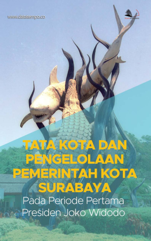 Tata Kota dan Pengelolaan Pemerintah Kota Surabaya pada Periode Pertama Presiden Joko Widodo