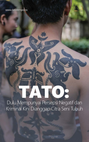 Tato: Dulu Mempunyai Persepsi Negatif dan Kriminal Kini Dianggap Citra Seni Tubuh