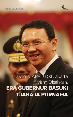 Ulasan Isi APBD DKI Jakarta yang Disahkan, Era Gubernur Basuki Tjahaja Purnama