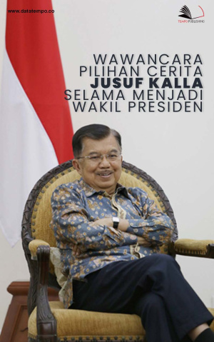 Wawancara Pilihan: Cerita Jusuf Kalla Selama Menjadi Wakil Presiden