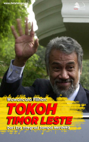 Wawancara Pilihan: Tokoh Timor Leste dari Era Integrasi Sampai Merdeka