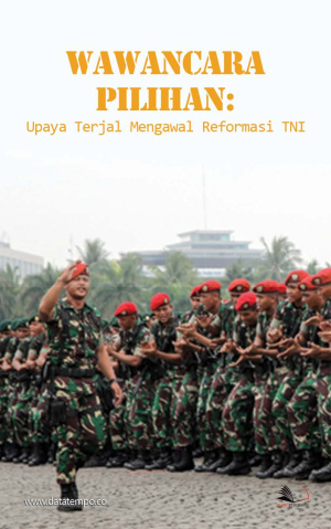 Wawancara Pilihan: Upaya Terjal Mengawal Reformasi TNI