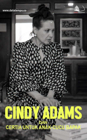 Cindy Adams dan Cerita Untuk Anak-Cucu Bapak