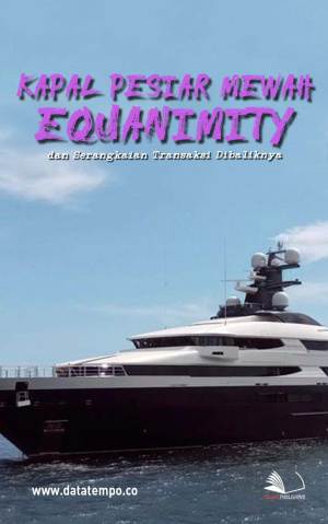 Kapal Pesiar Mewah Equanimity dan Serangkaian Transaksi Dibaliknya