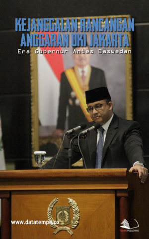 Kejanggalan Rancangan Anggaran DKI Jakarta Era Gubernur Anies Baswedan