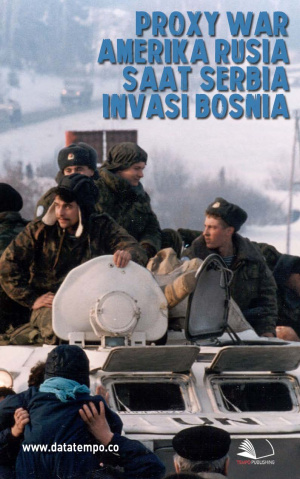 Proxy War Amerika Rusia Saat Serbia Invasi Bosnia