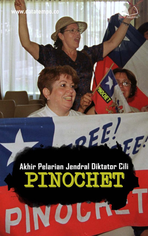 Akhir Pelarian Jendral Diktator Cili, Pinochet