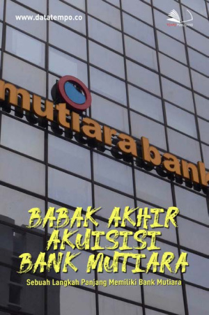 Babak Akhir Akuisisi Bank Mutiara Sebuah Langkah Panjang Memiliki Bank Mutiara