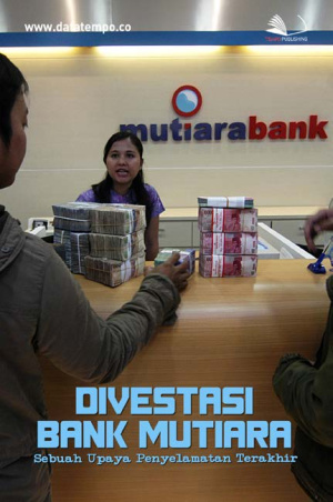 Divestasi Bank Mutiara, Sebuah Upaya Penyelamatan Terakhir