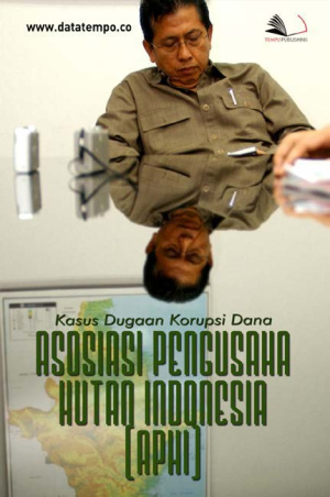 Kasus Dugaan Korupsi Dana Asosiasi Pengusaha Hutan Indonesia (APHI)