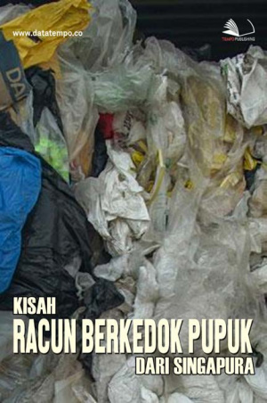 Kisah Racun Berkedok Pupuk dari Singapura