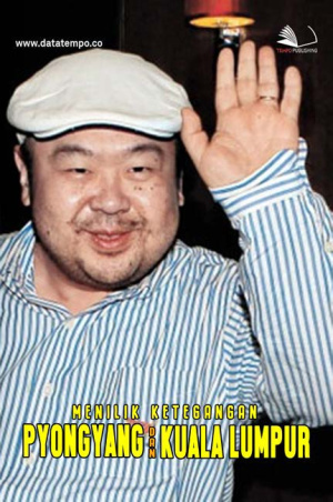 Menilik Ketegangan di Pyongyang dan Kuala Lumpur