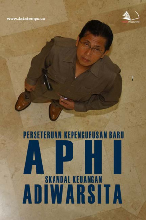 Perseteruan Kepengurusan Baru APHI dan Skandal Keuangan Adiwarsita