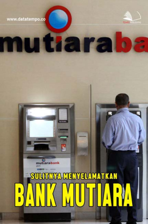 Sulitnya Menyelamatkan Bank Mutiara
