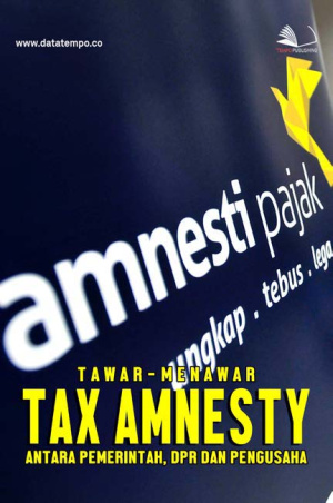Tawar-Menawar Tax Amnesty Antara Pemerintah, DPR dan Pengusaha