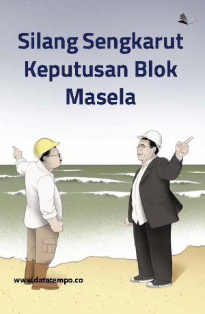 Silang Sengkarut Keputusan Blok Masela