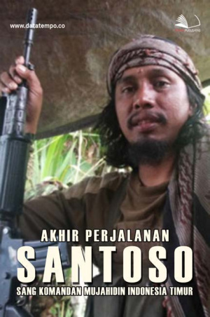 Akhir Perjalanan Santoso, Sang Komandan Mujahidin Indonesia Timur