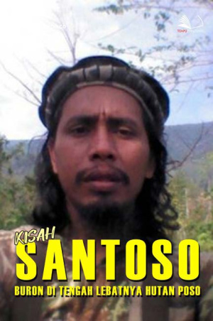 Kisah Santoso, Buron di Tengah Lebatnya Hutan Poso