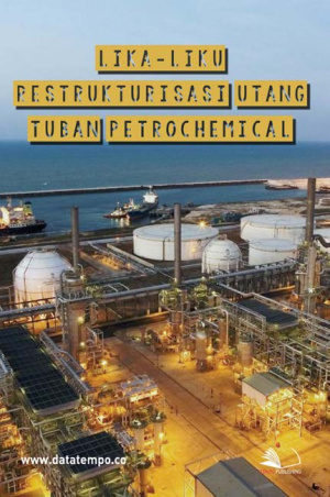 Lika-Liku Restrukturisasi Utang Tuban Petrochemical