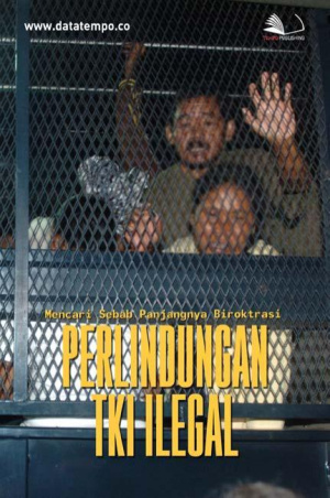 Mencari Sebab Panjangnya Biroktrasi Perlindungan TKI Ilegal