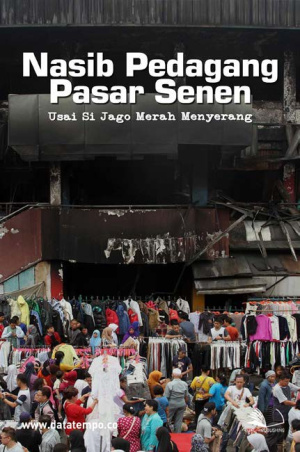 Nasib Pedagang Pasar Senen Usai Si Jago Merah Menyerang