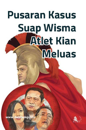 Pusaran Kasus Suap Wisma Atlet Kian Meluas