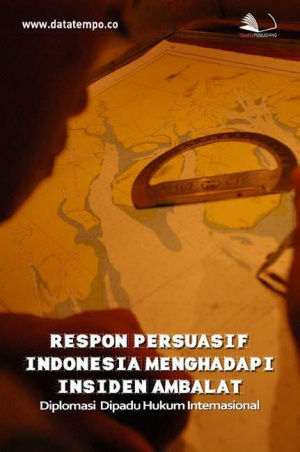 Respon Persuasif Indonesia Menghadapi Insiden Ambalat, Diplomasi Dipadu Hukum Internasional