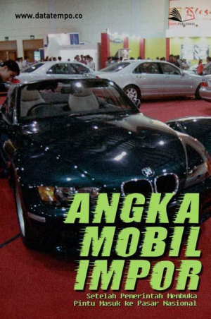 Angka Mobil Impor, Setelah Pemerintah Membuka Pintu Masuk ke Pasar Nasional