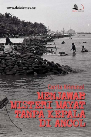 Cerita Kriminal: Menjawab Misteri Mayat Tanpa Kepala di Ancol