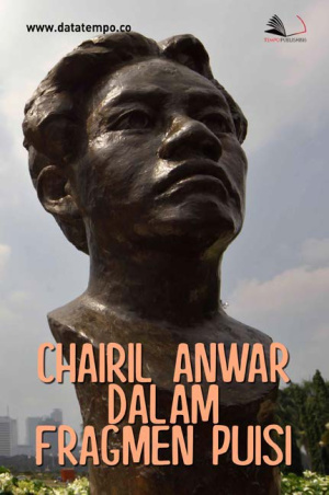 Chairil Anwar dalam Fragmen Puisi