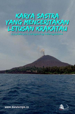 Karya Sastra yang Menceritakan Letusan Krakatau, Layaknya Langsung Mengalami