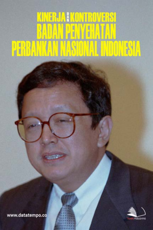 Kinerja dan Kontrovesi Badan Penyehatan Perbankan Nasional Indonesia