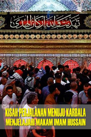 Kisah Perjalanan Menuju Karbala dan Menjelajahi Makam Imam Hussain