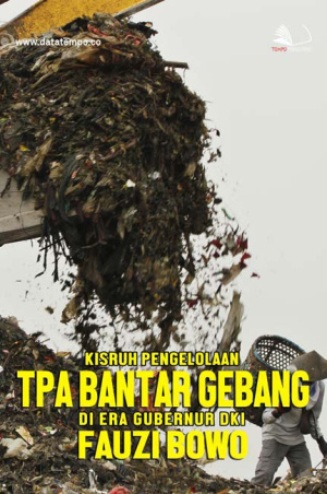 Kisruh Pengelolaan TPA Bantar Gebang di Era Gubernur DKI Fauzi Bowo