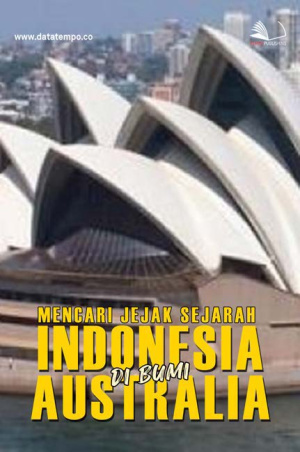 Mencari Jejak Sejarah Indonesia di Bumi Australia
