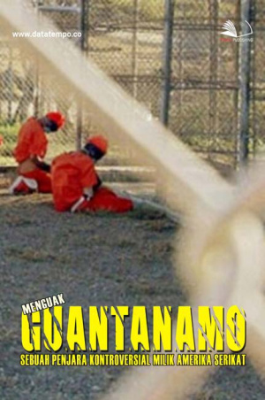Menguak Guantanamo: Sebuah Penjara Kontroversial Milik Amerika Serikat