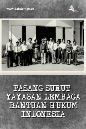 Pasang Surut Yayasan Lembaga Bantuan Hukum Indonesia
