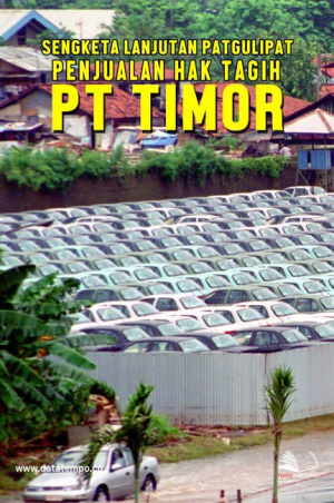 Sengketa Lanjutan Patgulipat Penjualan Hak Tagih PT Timor