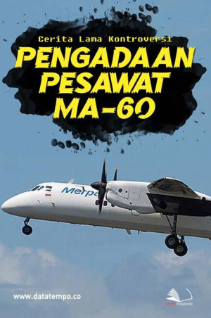 Cerita Lama Kontroversi Pengadaan Pesawat MA-60